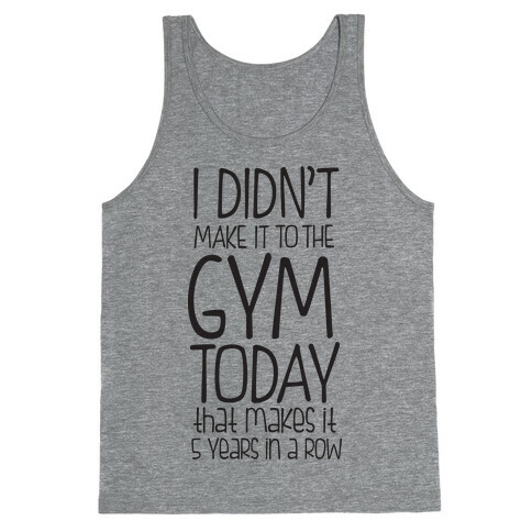 Didn't Make it to the Gym Tank Top