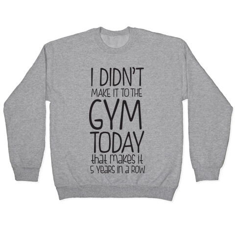 Didn't Make it to the Gym Pullover