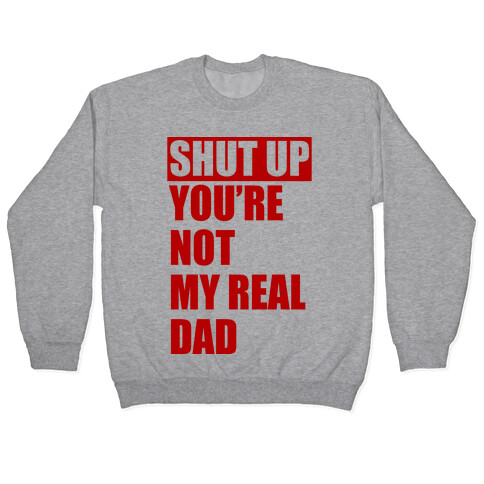 You're Not My Real Dad Pullover