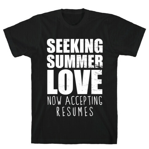 Seeking Summer Love (Now Accepting Resumes) (Dark Tank) T-Shirt