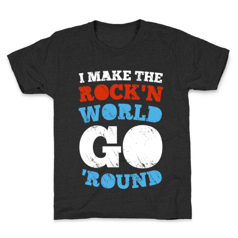 I Make The Rock'n World Go 'Round (Dark) Kids T-Shirt
