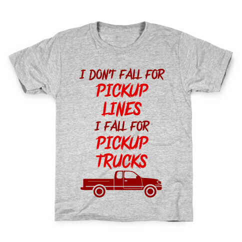 I Don't Fall For Pickup Lines I Fall For Pickup Trucks Kids T-Shirt