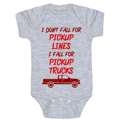 I Don't Fall For Pickup Lines I Fall For Pickup Trucks Baby One-Piece