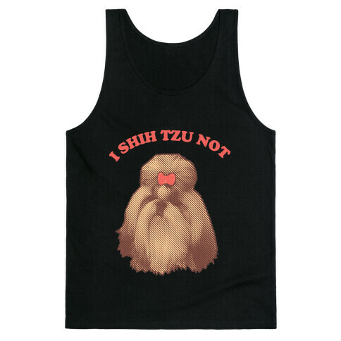 I Shih Tzu Not Tank Top