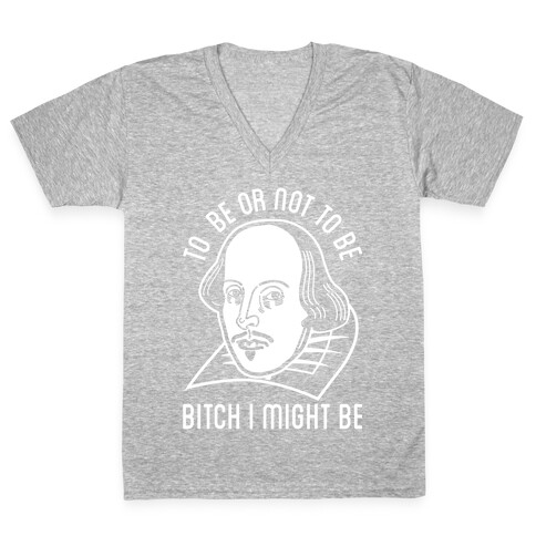 Bitch I Might Be V-Neck Tee Shirt