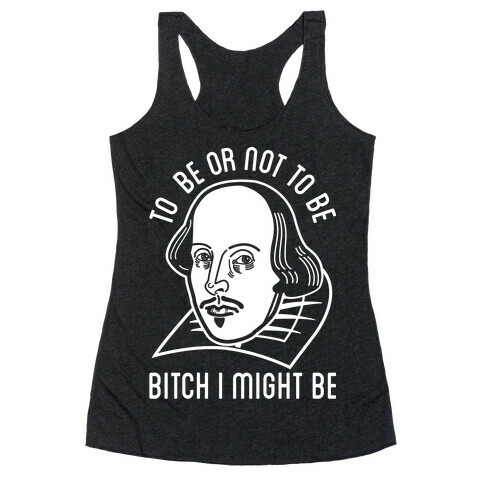 Bitch I Might Be Racerback Tank Top