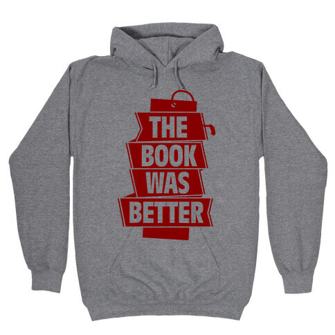 The Book Was Better Hooded Sweatshirt