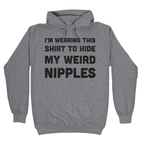 Weird Nipples Hooded Sweatshirt