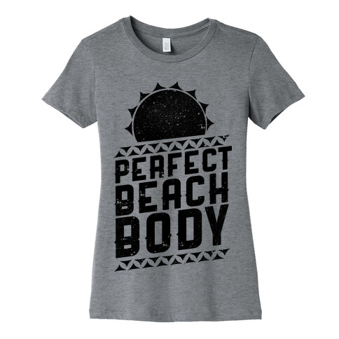 Perfect Beach Body  Womens T-Shirt