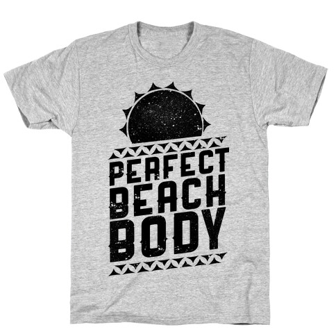 Perfect Beach Body  T-Shirt