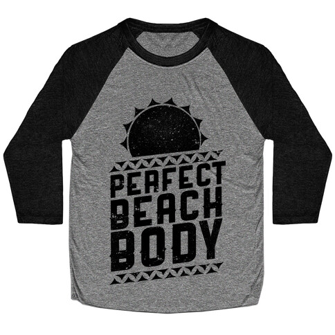Perfect Beach Body  Baseball Tee