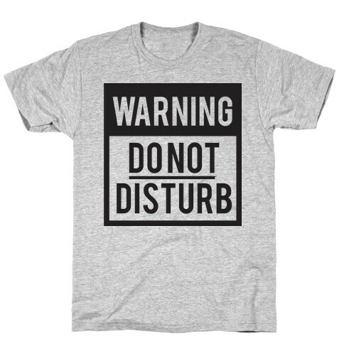 Do Not Disturb (Warning) T-Shirt