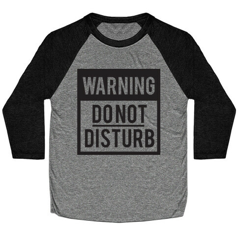 Do Not Disturb (Warning) Baseball Tee