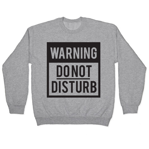 Do Not Disturb (Warning) Pullover