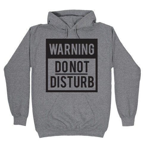 Do Not Disturb (Warning) Hooded Sweatshirt