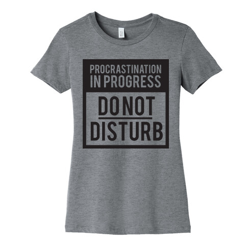 Do Not Disturb (Procrastinating) Womens T-Shirt