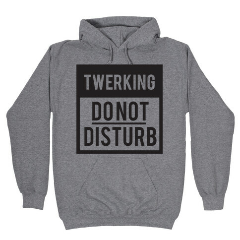 Do Not Disturb (Twerking) Hooded Sweatshirt