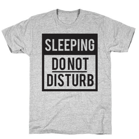 Do Not Disturb (Sleeping) T-Shirt