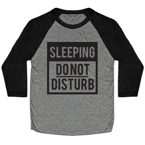 Do Not Disturb (Sleeping) Baseball Tee