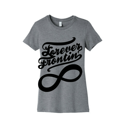 Forever Frontin' (Tank) Womens T-Shirt