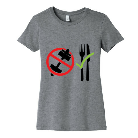 Workout: No | Eat: Yes Womens T-Shirt