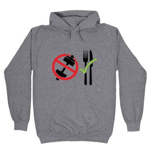 Workout: No | Eat: Yes Hooded Sweatshirt