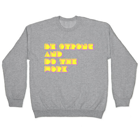 Be Strong and Do the Work Pullover