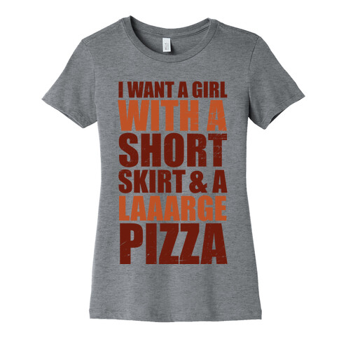 Short Skirt and a Laaarge Pizza Womens T-Shirt