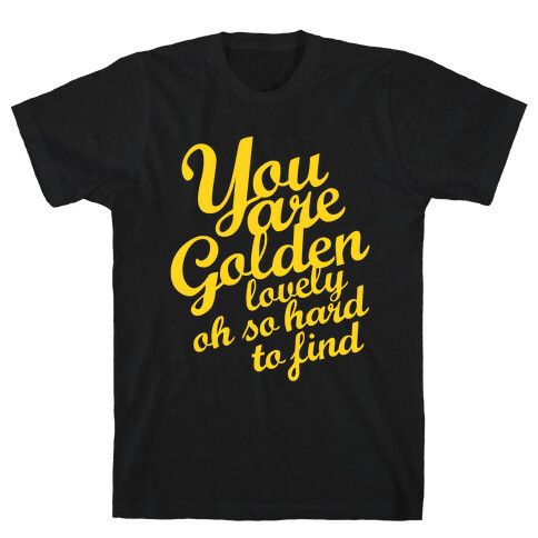 Golden, Lovely, Oh So Hard To Find (Tank) T-Shirt