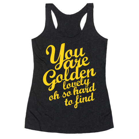 Golden, Lovely, Oh So Hard To Find (Tank) Racerback Tank Top