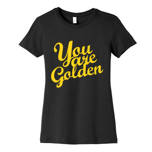 You Are Golden (Tank) Womens T-Shirt