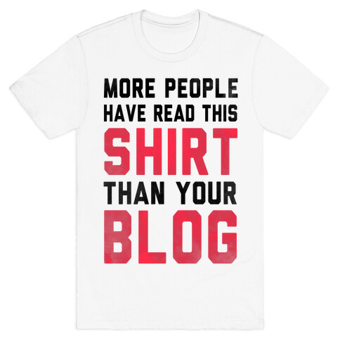 More People Have Read This Shirt Than Your Blog T-Shirt