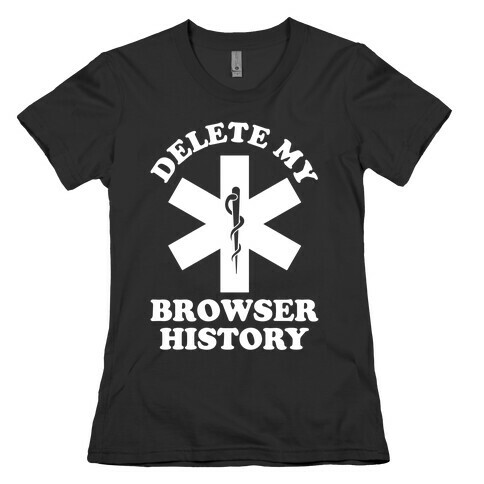 Delete my Browser History Womens T-Shirt