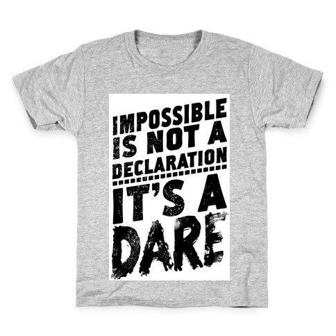 Impossible is Not a Declaration; It's a Dare Kids T-Shirt