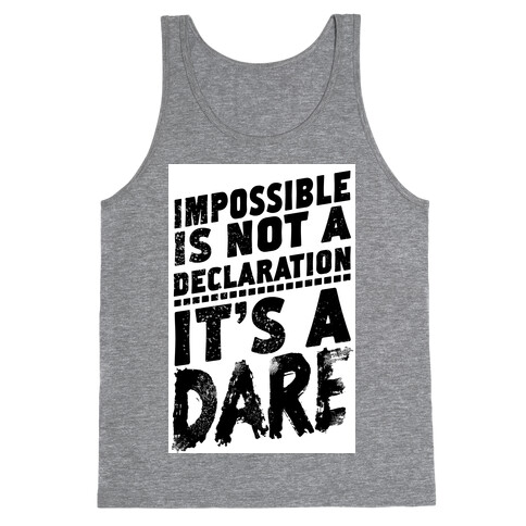 Impossible is Not a Declaration; It's a Dare Tank Top