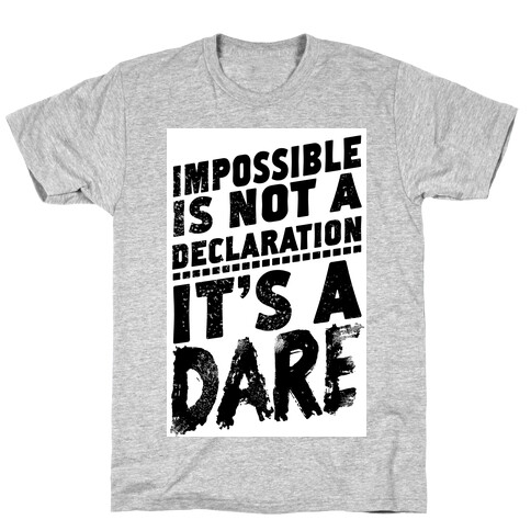 Impossible is Not a Declaration; It's a Dare T-Shirt