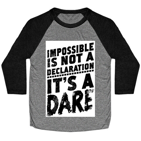 Impossible is Not a Declaration; It's a Dare Baseball Tee