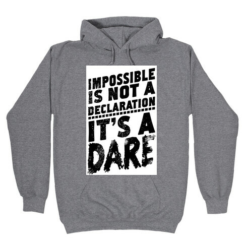 Impossible is Not a Declaration; It's a Dare Hooded Sweatshirt