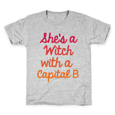 She's a Witch With a Capital B Kids T-Shirt