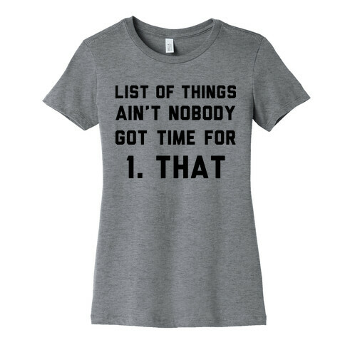 List of Things Ain't Nobody Got Time For Womens T-Shirt