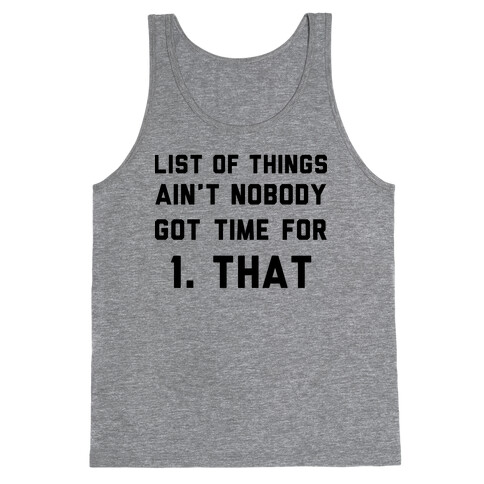 List of Things Ain't Nobody Got Time For Tank Top