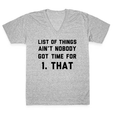 List of Things Ain't Nobody Got Time For V-Neck Tee Shirt