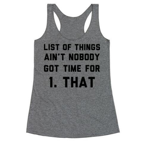 List of Things Ain't Nobody Got Time For Racerback Tank Top