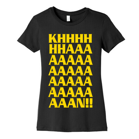 KHAAAAAAAAAAAAN! Womens T-Shirt