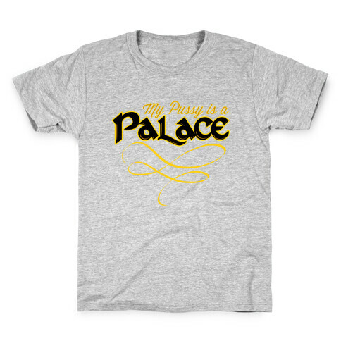 My Pussy is a Palace Kids T-Shirt