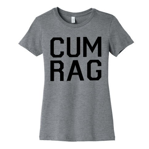 Cum Rag Womens T-Shirt
