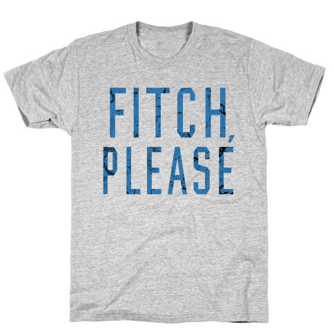 Fitch, Please T-Shirt