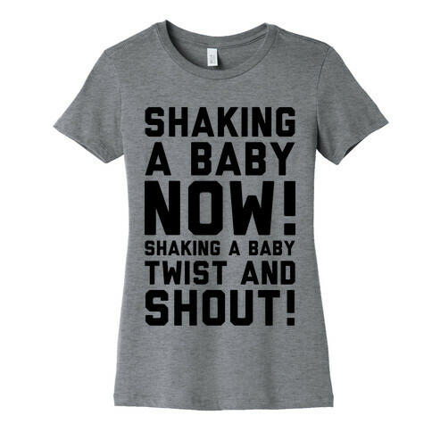 Shaking a Baby Now (Twist and Shout)  Womens T-Shirt