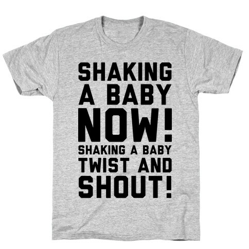 Shaking a Baby Now (Twist and Shout)  T-Shirt
