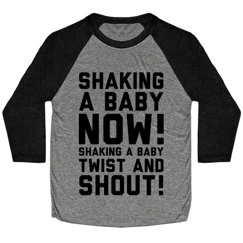 Shaking a Baby Now (Twist and Shout)  Baseball Tee